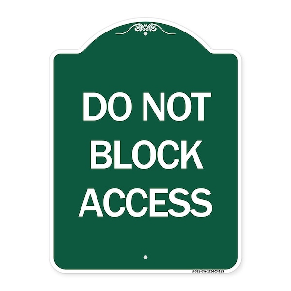 Signmission Designer Series Sign-Do Not Block Access, Green & White Aluminum Sign, 18" x 24", GW-1824-24189 A-DES-GW-1824-24189 - main